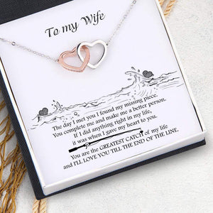 Interlocked Heart Necklace - To My Wife - You Are The Greatest Catch Of My Life - Gnp15021