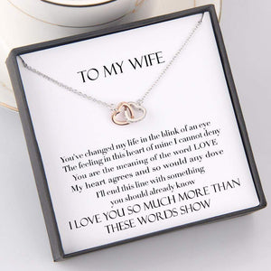Interlocked Heart Necklace - To My Wife - You Change My Life In The Blink Of An Eye - Gnp15005