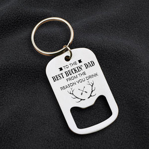 Opener Keychain - To The Best Buckin' Dad - From The Reason You Drink - Gkl18007