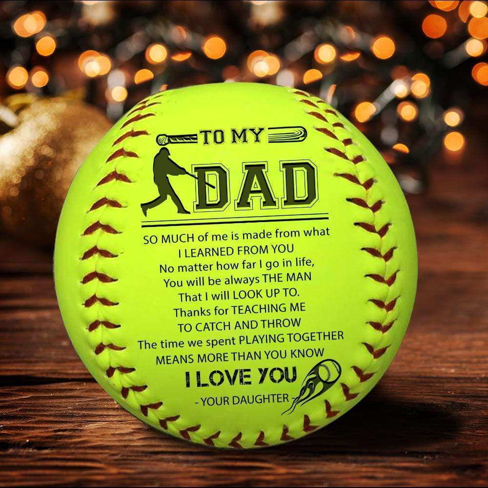 Softball - To My Dad - From Daughter - So Much Of Me Is Made From What I Learned From You - Gas18003