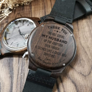 W1309 - Thank You For Not Giving My Husband Up For Adoption - Wooden Watch