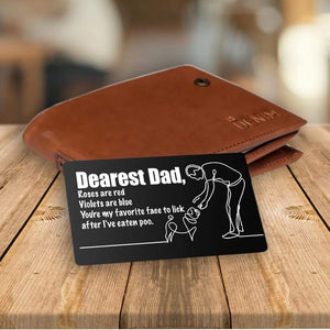 Wallet Card - Dog - Dearest Dad - You're My Favorite Face To Lick After I've Eaten Poo - Gca18014