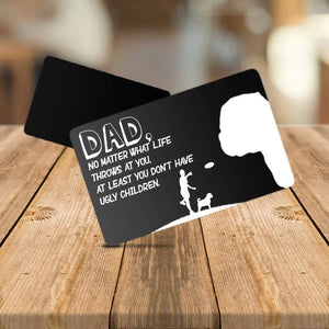 Wallet Card - Dog - To My Dad - At Least You Don't Have Ugly Children - Gca18011