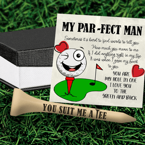 Wooden Golf Tee - Golf - To My Par-fect Man - I Love You To The Green And Back - Gah26006