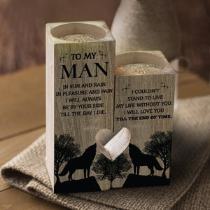 Wooden Heart Candle Holder - To My Man - I Will Love You Till The End Of Time - Ghb26006