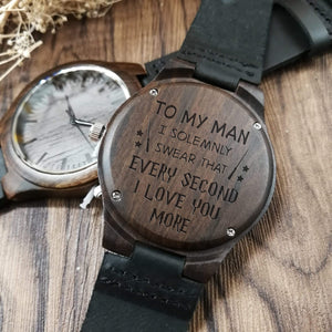 Wooden Watch - To My Man - I Solemnly Swear That Every Second I Love You More - W1717